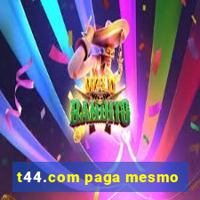 t44.com paga mesmo